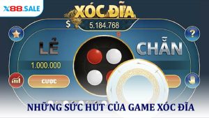 Xóc đĩa cùng những sức hút không thể chối từ với X88
