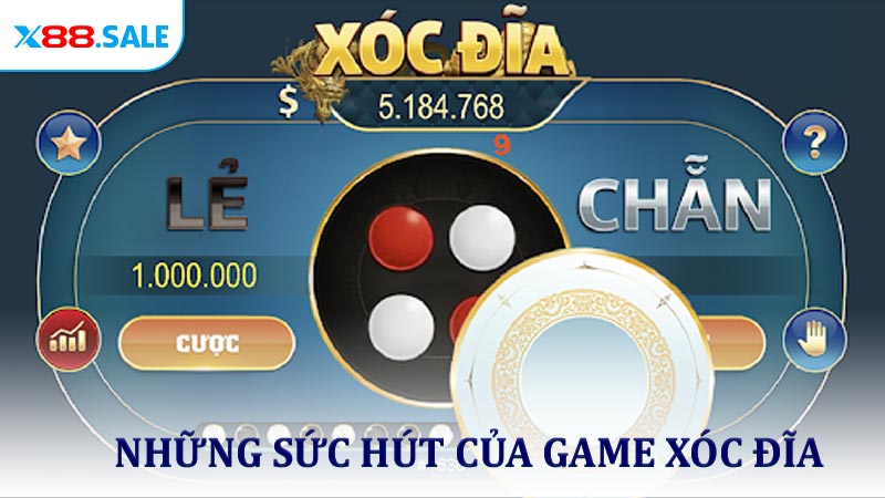 Xóc đĩa cùng những sức hút không thể chối từ với X88