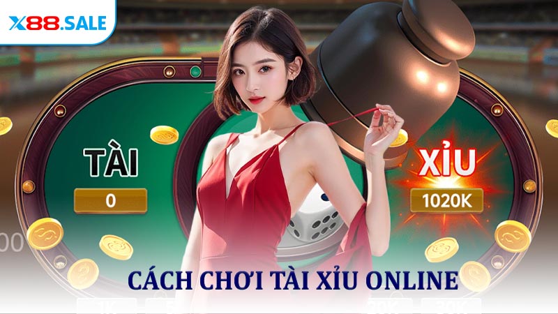 Cách chơi tài xỉu online hiệu quả cho tân binh tại X88