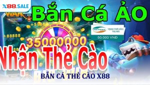 Bắn Cá Thẻ Cào X88 - 6 Điểm Đặc Sắc Giữ Chân Hội Viên